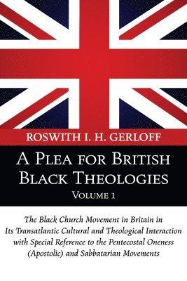 A Plea for British Black Theologies, Volume 1 1