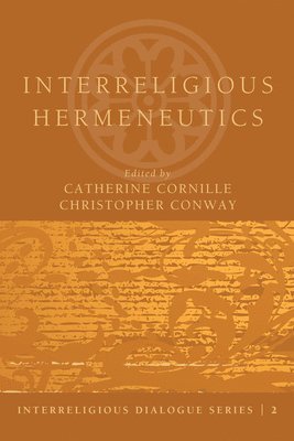 Catherine Cornille, Christopher Conway - Interreligious Hermeneutics, Häftad