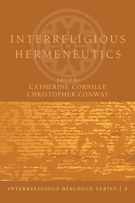Catherine Cornille, Christopher Conway - Interreligious Hermeneutics, Häftad