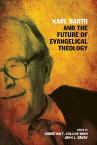 bokomslag Karl Barth and the Future of Evangelical Theology