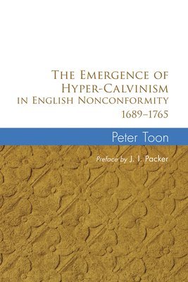 The Emergence of Hyper-Calvinism in English Nonconformity 1689-1765 1