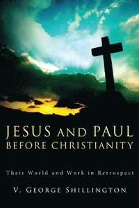 bokomslag Jesus and Paul Before Christianity