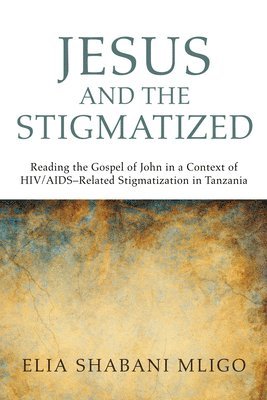 Elia Shabani Mligo - Jesus and the Stigmatized, Häftad