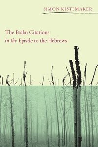 bokomslag The Psalm Citations in the Epistle to the Hebrews