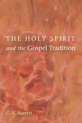 C K Barrett, C. K. Barrett - Holy Spirit and the Gospel Tradition, Häftad
