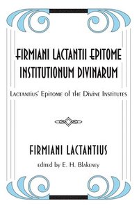 bokomslag Firmiani Lactantii Epitome Institutionum Divinarum
