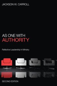 bokomslag As One with Authority, Second Edition: Reflective Leadership in Ministry