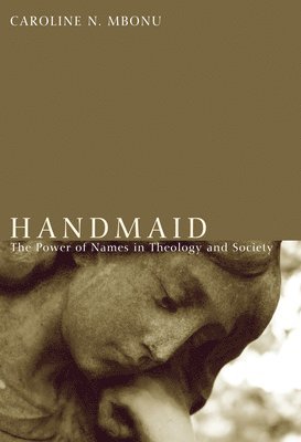 Caroline N Mbonu, Caroline N. Mbonu - Handmaid, Häftad