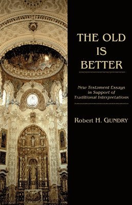 Robert H Gundry, Robert H. Gundry - Old is Better, Häftad