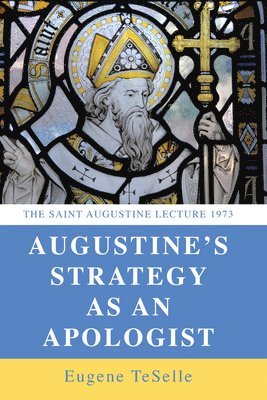 Eugene Teselle - Augustine's Strategy as an Apologist, Häftad