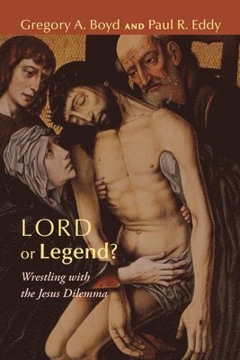 Gregory A Boyd, Paul R Eddy - Lord or Legend?, Häftad