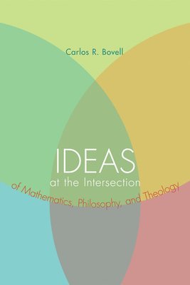 Ideas at the Intersection of Mathematics, Philosophy, and Theology 1