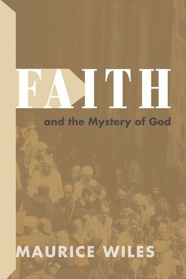 bokomslag Faith and the Mystery of God