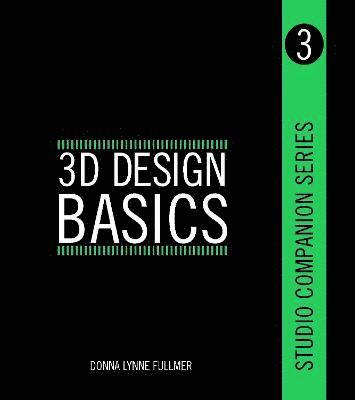 Donna Fullmer - Studio Companion Series 3D Design Basics, Häftad