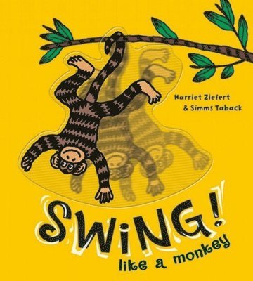 Harriet Ziefert, Simms Taback - Swing Like a Monkey, Kartonnage