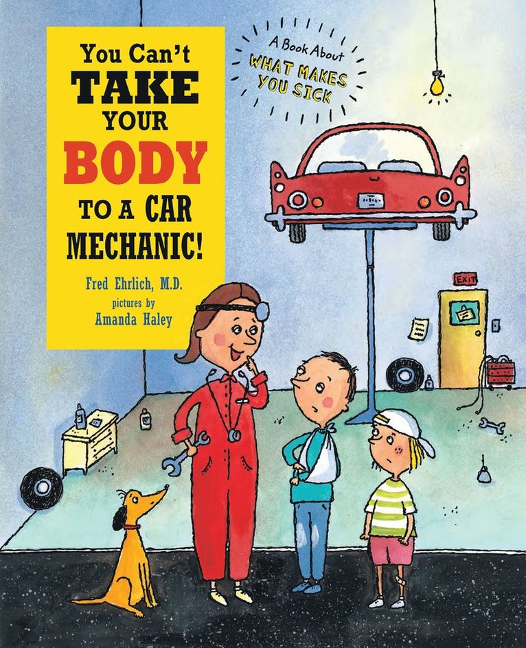 Fred Ehrlich - You Can't Take Your Body to a Car Mechanic!, Inbunden