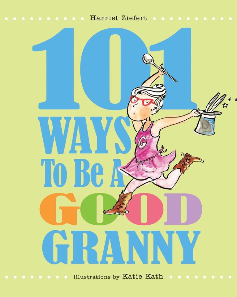 Harriet Ziefert - 101 Ways to Be a Good Granny, Inbunden