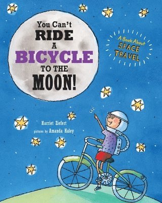 Harriet Ziefert - You Can't Ride a Bicycle to the Moon, Häftad