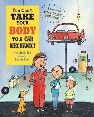 You Can't Take Your Body to a Car Mechanic 1