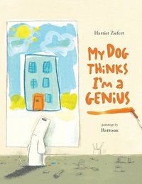 bokomslag My Dog Thinks I'm A Genius