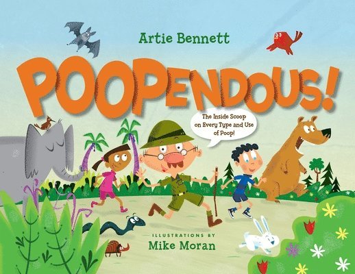Poopendous: The Inside Scoop on Every Type and Use of Poop!