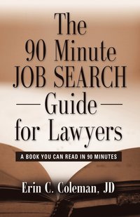 bokomslag THE 90 Minute Job Search Guide for Lawyers