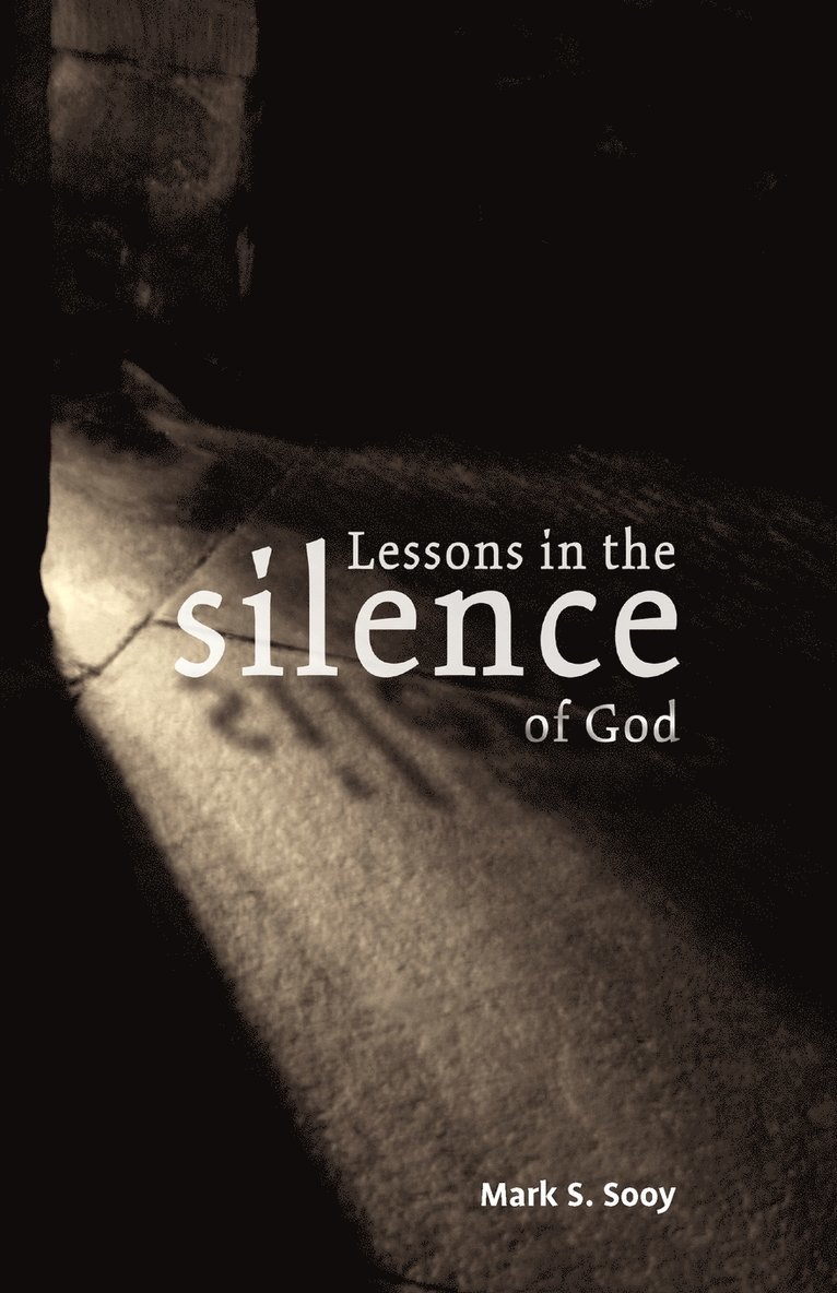 Mark S. Sooy - Lessons in the Silence of God, Häftad