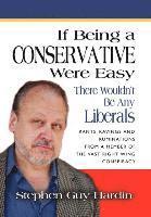 IF BEING A CONSERVATIVE WERE EASY...There Wouldn't Be Any Liberals 1