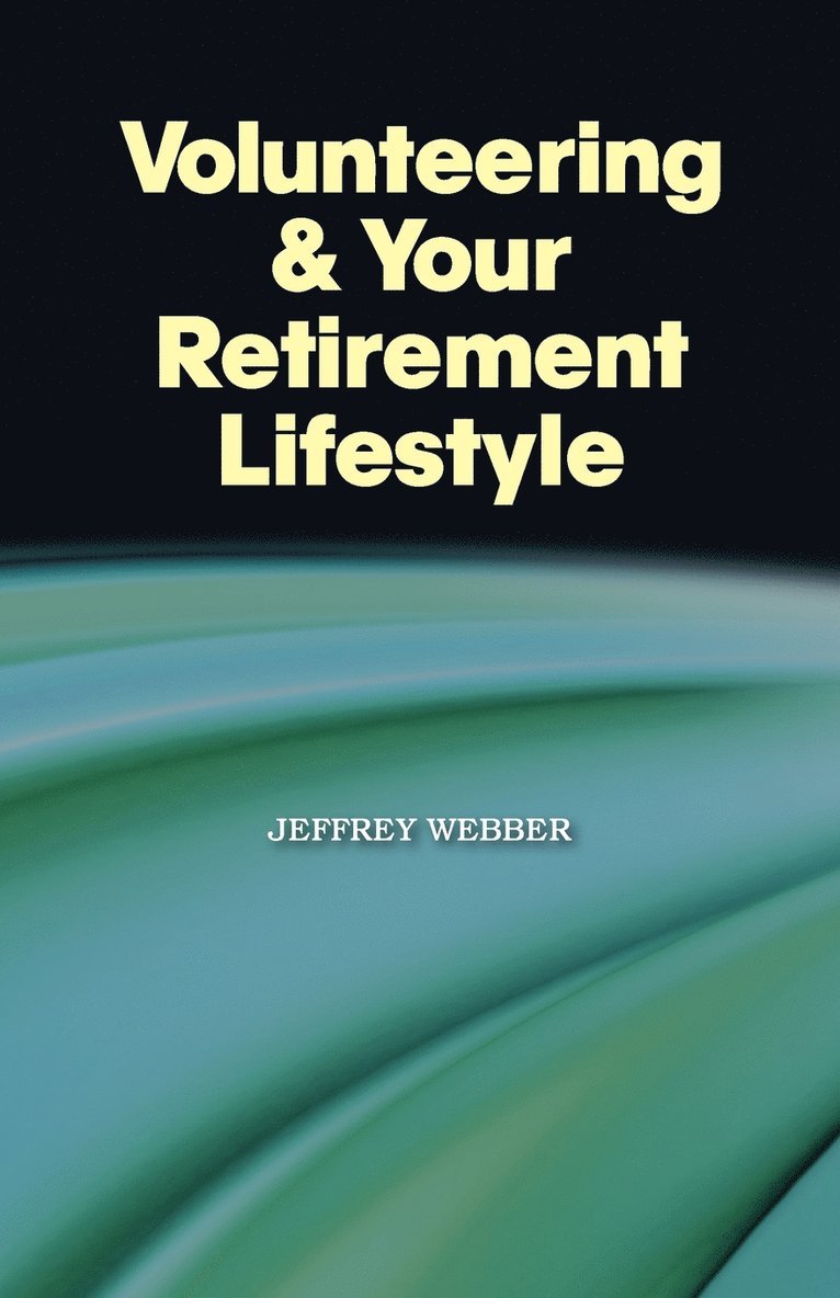 Jeffrey Webber - Volunteering & Your Retirement Lifestyle, Häftad