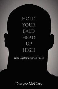bokomslag Hold Your Bald Head Up High