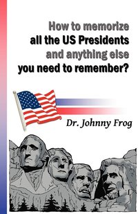 bokomslag How to Memorize All the U.S. Presidents and Anything Else You Need to Remember?