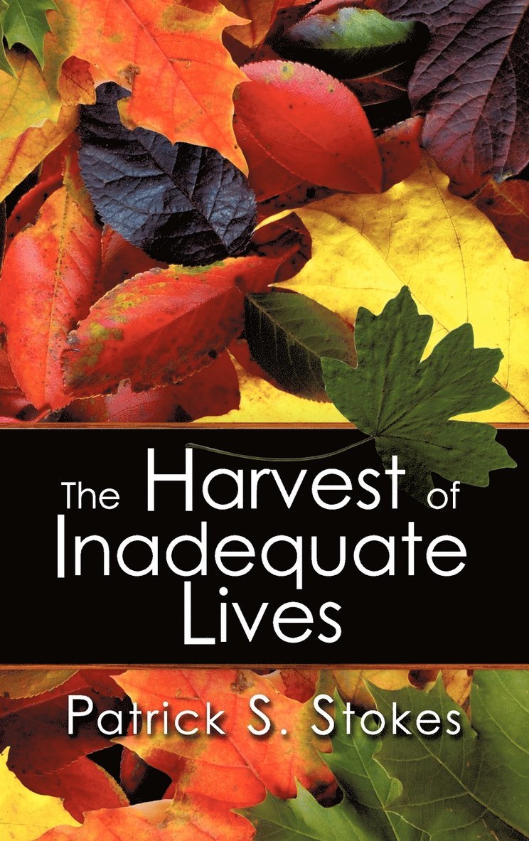 The Harvest of Inadequate Lives 1