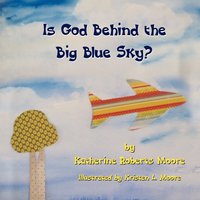 bokomslag Is God Behind the Big Blue Sky?