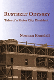 bokomslag Rustbelt Odyssey: Tales of a Motor City Dissident