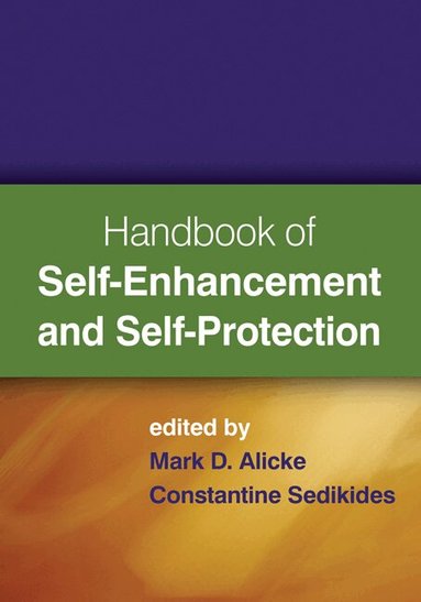 Mark D. Alicke, Constantine Sedikides - Handbook of Self-Enhancement and Self-Protection, Inbunden