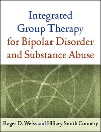 bokomslag Integrated Group Therapy for Bipolar Disorder and Substance Abuse