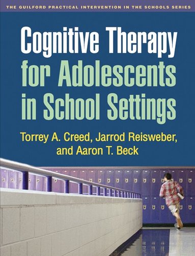 Torrey A. Creed, Jarrod Reisweber, Aaron T. Beck - Cognitive Therapy for Adolescents in School Settings, Häftad