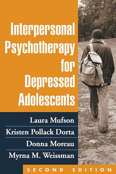 Laura H. Mufson, Kristen Pollack Dorta, Donna Moreau, Myrna M. Weissman - Interpersonal Psychotherapy for Depressed Adolescents, Second Edition, Häftad