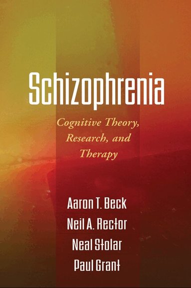 Aaron T. Beck, Neil A. Rector, Neal Stolar, Paul Grant - Schizophrenia, Häftad