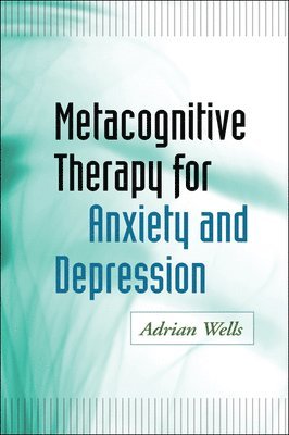 bokomslag Metacognitive Therapy for Anxiety and Depression