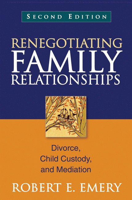 Robert E. Emery, United States) Emery, Robert E. (University of Virginia, Robert E Emery - Renegotiating Family Relationships, Second Edition, Inbunden