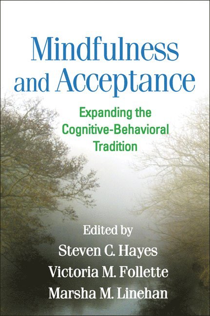 Steven C. Hayes, Victoria M. Follette, Marsha M. Linehan, United States) Hayes, Steven C. (University of Nevada, United States) Follette, Victoria M. (University of Nevada, United States) Linehan, Marsha M. (University of Washington (Emeritus), Steven C Hayes, Victoria M Follette, Marsha M Linehan - Mindfulness and Acceptance, Häftad