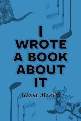 Gerry Martin - I Wrote a Book about It, Häftad