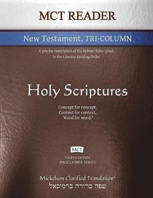 MCT Reader New Testament Tri-Column, Mickelson Clarified 1