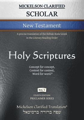 Mickelson Clarified Scholar New Testament, MCT 1