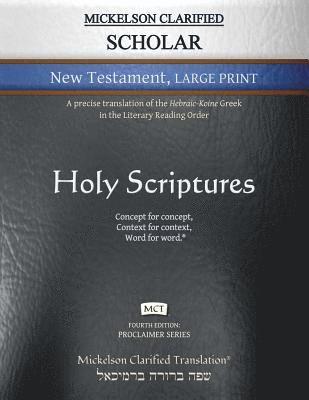 Mickelson Clarified Scholar New Testament Large Print, MCT 1