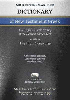 Mickelson Clarified Dictionary of New Testament Greek, MCT 1