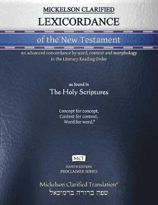 Jonathan K Mickelson, Jonathan K. Mickelson, Jonathan  K, Mickelson - Mickelson Clarified Lexicordance of the New Testament, MCT, Häftad