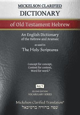 Mickelson Clarified Dictionary of Old Testament Hebrew, MCT 1