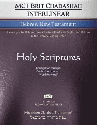 bokomslag MCT Brit Chadashah Interlinear Hebrew New Testament, Mickelson Clarified